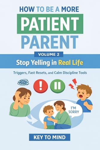 How to Be a More Patient Parent: Volume 2: Stop Yelling in Real Life — Triggers, Fast Resets, and Calm Discipline Tools image 2