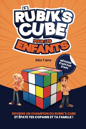 Rubik’s Cube pour les enfants: Une méthode facile et amusante pour résoudre le puzzle rubiks