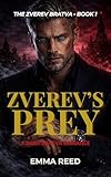 ZVEREV'S PREY : A Dark Russian Mafia Romance (Zverev Bratva, Book 1) (THE ZVEREV BRATVA SERIES)