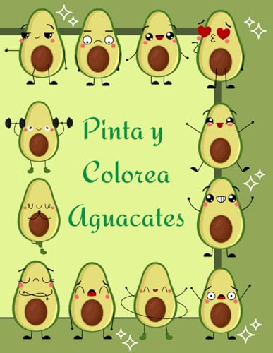 Pinta y Colorea Aguacates: 50 Aguacates y Paltas para colorear: Un libro divertido y relajante con los frutos más adorables. Avocado time!