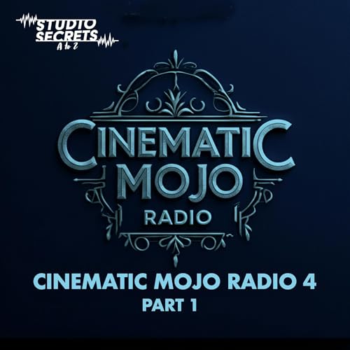 Studio Secrets A to Z - Cinematic Mojo Radio 4- Part 1