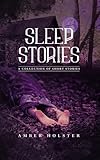 Sleep Stories: A Collection of Short Stories