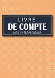 Livre de compte auto entrepreneurs: journal chronologique de recettes et registre des achats dépenses | Micro entrepreneurs associations et ... comptables des auto-entrepreneur | A4