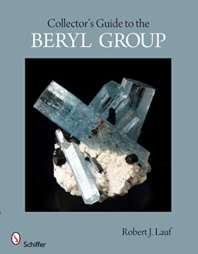 Collector's Guide to the Beryl Group (Schiffer Earth Science Monographs)
