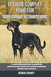  Le guide complet pour ton Chien Courant De Transylvanie: Le guide indispensable pour un propriétaire parfait et un Chien Courant De Transylvanie obéissant, en bonne santé et heureux.