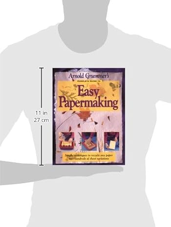 Arnold Grummer's Complete Guide to Easy Papermaking