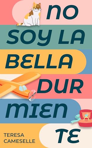 NO SOY LA BELLA DURMIENTE: (Novela romance segunda oportunidad)