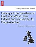 History of the Parishes of East and West Ham. Edited and Revised by G. Pagenstecher.