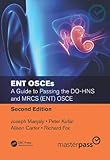 ENT OSCEs: A Guide to Passing the DO-HNS and MRCS (ENT) OSCE, Second Edition (MasterPass)