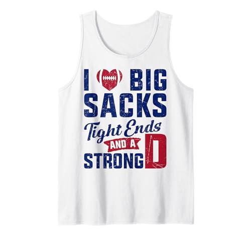 I Love Big Sacks Tight Ends and Strong D Football Saying Tank Top