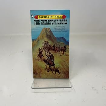 Paperback The Skeleton Riders: The ghostly riders blazed a trail of death---and only the guns of Jim Hatfield could stop them! Book