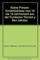 Kleine Prinzen: Kinderbildnisse vom 16 bis 19 Jahrhundert aus der Fundacion Yannick y Ben Jakober B005MJ9DHU Book Cover