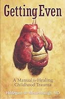 Getting Even: A Manual for Healing Childhood Trauma 1495161358 Book Cover