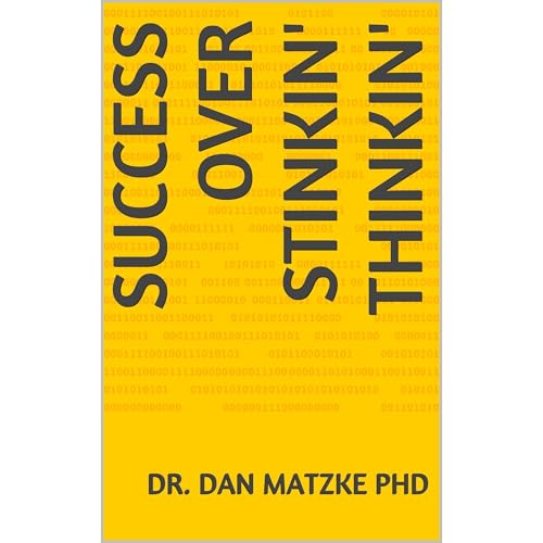 SUCCESS OVER STINKIN' THINKIN' by Dr. Dan Matzke PhD episode artwork