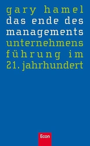 Preisvergleich Produktbild Das Ende des Managements: Unternehmensführung im 21. Jahrhundert
