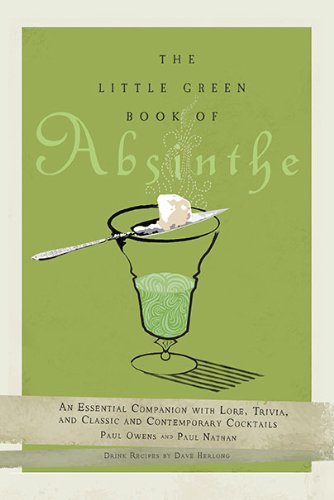 The Little Green Book of Absinthe: An Essential Companion with Lore, Trivia,