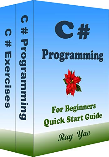 C#: Programming in 8 Hours, For Beginners, Quick Start Guide: C# Language, Crash Course Textbook & Exercises (Cookbooks in 8 Hours 2)