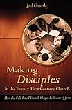 Making Disciples in the Twenty-First Century Church: How the Cell-Based Church Shapes Followers of Jesus