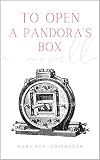 To Open a Pandora's Box: a novella (English Edition)
