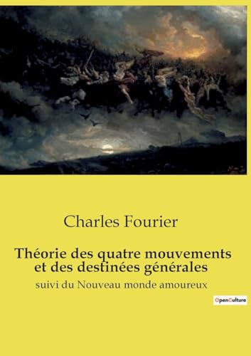 Théorie des quatre mouvements et des destinées générales: suivi du Nouveau monde amoureux (French Edition)