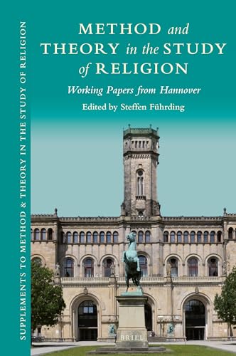 Method and Theory in the Study of Religion: Working Papers from Hannover (Supplements to Method & Theory in the Study of Religion, 8)