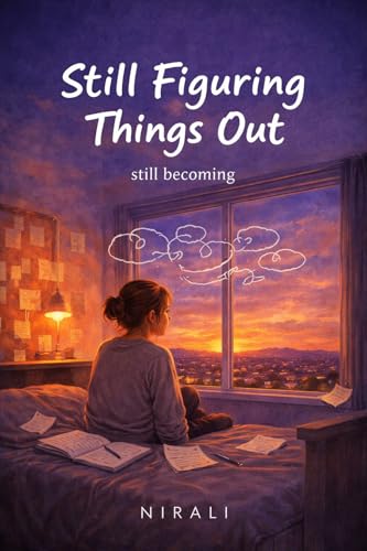 Still Figuring Things Out: still becoming