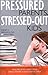 Pressured Parents, Stressed-out Kids: Dealing With Competition While Raising a Successful Child