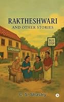 Raktheshwari and Other Stories B0FYQZ32ZX Book Cover