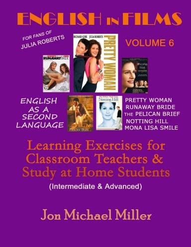 English in Films: Volume 6, ESL, Julia Roberts Edition--Pretty Woman, Runaway Bride, The Pelican Brief, Notting Hill, & Mona Lisa Smile
