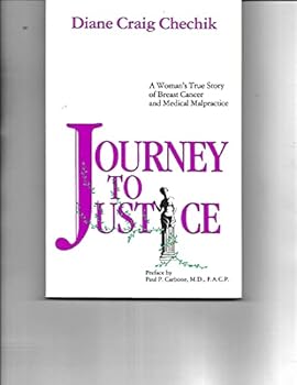 Journey to Justice: A Woman's True Story of Breast Cancer and Medical Malpractice