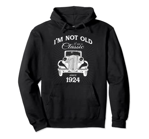I'm Not Old I'm A Classic 1924 divertido regalo de cumpleaños 99 Sudadera con Capucha