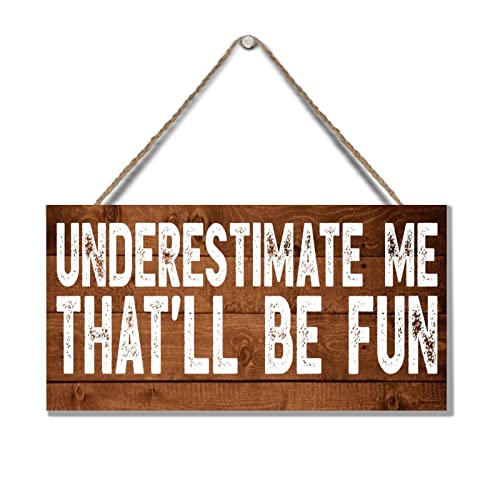 Underestimate Me That'll Be Fun Personalized Wood Plank Hanging Sign Farmhouse Plaque Girls Bedroom Decor 10'x5'