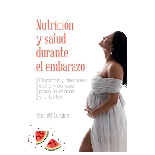 Nutrición y salud durante el embarazo: Durante y después del embarazo para mamá y bebé