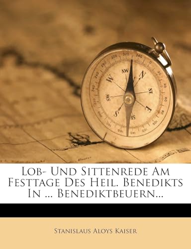 Lob- Und Sittenrede Am Festtage Des Heil. Benedikts in ... Benediktbeuern...
