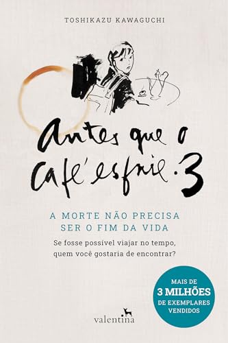 Antes que o Café esfrie 3: A MORTE NÃO PRECISA SER O FIM DA VIDA