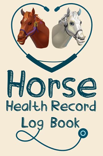 Horse Health Record: Log Book Horse, farrier record, worming and dental record, medication & vaccination record, horse care Essentials, 100 pages, 6x9