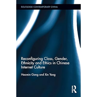 Reconfiguring Class, Gender, Ethnicity and Ethics in Chinese Internet Culture