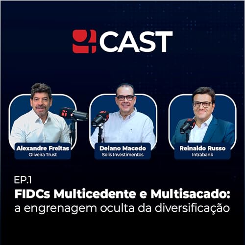 FIDCs Multicedente e Multisacado: a engrenagem oculta da diversifica&ccedil;&atilde;o - OT Cast | EP 01