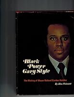 Black Power: Gary Style : The Making of Mayor Richard Gordon Hatcher 0874850428 Book Cover