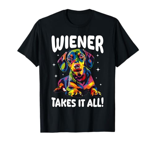 Funny Dachshund Doxie Wiener Animal Wiener takes it all T-Shirt