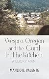 Wespro, Oregon, and the Cord In The Kitchen: A Lucky Man
