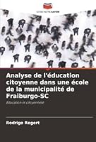 Analyse de l'éducation citoyenne dans une école de la municipalité de Fraiburgo-SC: Éducation et citoyenneté (French Edition) 6206830799 Book Cover