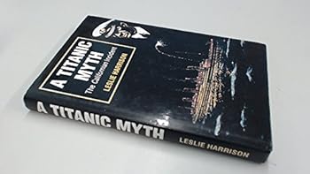 Hardcover A Titanic myth: The Californian incident Book