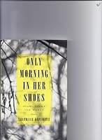 Only Morning in Her Shoes: Poems About Old Women 087421145X Book Cover