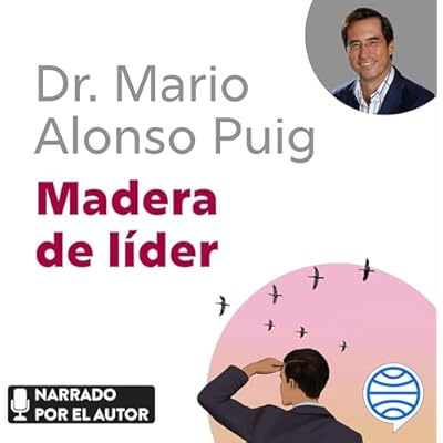 Madera de l&iacute;der: Claves para desarrollar las capacidades de liderazgo en la empresa y en la vida