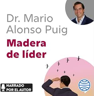 Madera de líder: Claves para desarrollar las capacidades de liderazgo en la empresa y en la vida