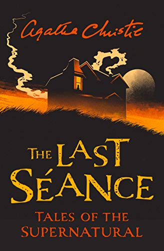 The last seance: tales of the supernatural by agatha christie (collins chillers)