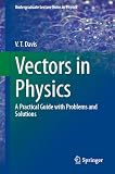 Vectors in Physics: A Practical Guide with Problems and Solutions (Undergraduate Lecture Notes in Physics)