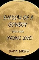 Shadow of a Cowboy Book Four 1548775142 Book Cover