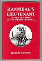Hannibal's Lieutenant: A Unique Biography of Hannibal 0964066505 Book Cover